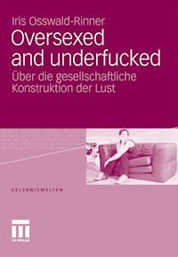 Oversexed and underfucked - Iris Osswald-Rinner - E-Book