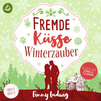 Fremde Küsse Winterzauber (Sweet Kiss, Band 3) - Finny Ludwig - Hörbuch