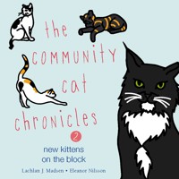 The Community Cat Chronicles 2: New kittens on the block - Lachlan J. Madsen - Hörbuch
