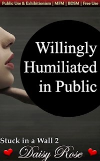 Willingly Humiliated In Public - Daisy Rose - E-Book