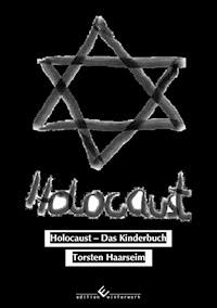 Holocaust - Das Kinderbuch - Torsten Haarseim - E-Book