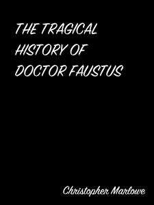 The Tragical History Of Doctor Faustus - Christopher Marlowe - E-Book