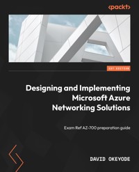 Designing and Implementing Microsoft Azure Networking Solutions - David Okeyode - E-Book