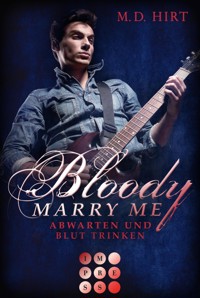 Bloody Marry Me 5: Abwarten und Blut trinken - M. D. Hirt - E-Book