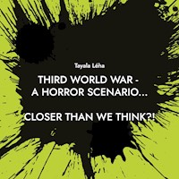 Third World War - a horror scenario... - Tayala Léha - E-Book