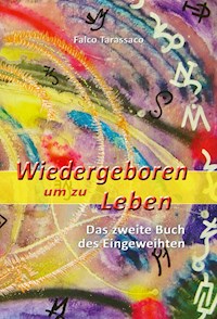 Wiedergeboren um zu Leben - Falco Tarassaco - E-Book