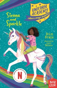 Unicorn Academy: Sienna and Sparkle - Julie Sykes - E-Book