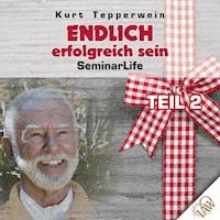 Endlich erfolgreich sein! Seminar Life - Teil 2 -  - Hörbuch