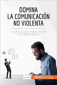Domina la Comunicación No Violenta - 50Minutos - E-Book