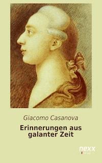Erinnerungen aus galanter Zeit - Giacomo Casanova - E-Book