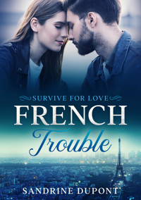 French Trouble: Survive for love - Sandrine Dupont - E-Book
