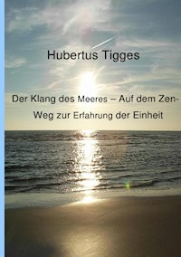 Der Klang des Meeres - Auf dem Zen-Weg zur Erfahrung der Einheit - Hubertus Tigges - E-Book