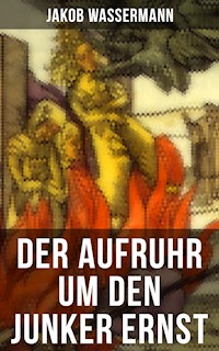 Der Aufruhr um den Junker Ernst - Jakob Wassermann - E-Book