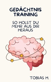 Gedächtnistraining - so holst du mehr aus dir heraus - Tobias Hopfmüller - E-Book