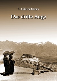 Das dritte Auge - T. Lobsang Rampa - kostenlos E-Book