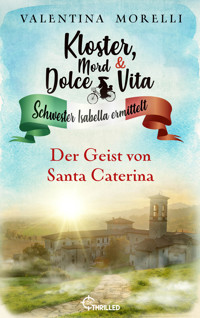 Kloster, Mord und Dolce Vita - Der Geist von Santa Caterina - Valentina Morelli - E-Book