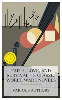 Faith, Love, and Survival – 3 Classic World War I Novels - Henri Barbusse - E-Book