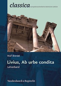 Livius, ab urbe condita - Lehrerband - Wulf Brendel - E-Book