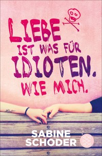 Liebe ist was für Idioten. Wie mich. - Sabine Schoder - E-Book + Hörbuch