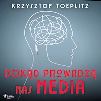Dokąd prowadzą nas media - Krzysztof Toeplitz - Hörbuch