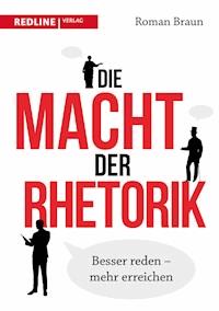 Die Macht der Rhetorik - Roman Braun - E-Book + Hörbuch