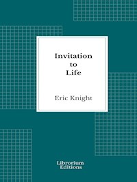 Invitation to Life - Eric Knight - E-Book