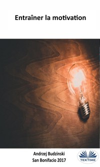 Entraîner La Motivation - Andrzej Stanislaw Budzinski - E-Book