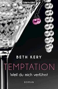 Temptation 1-4 - Weil du mich verführst - Beth Kery - E-Book