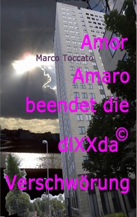 Amor Amaro beendet die diXXda©-Verschwörung - Marco Toccato - E-Book