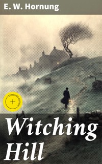 Witching Hill - E. W. Hornung - E-Book