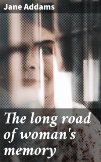 The long road of woman's memory - Jane Addams - E-Book