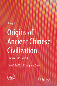Origins of Ancient Chinese Civilization - Xueqin Li - E-Book