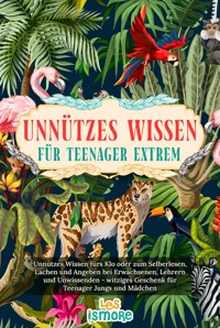 Unnützes Wissen für Teenager extrem - Les Ismore - E-Book