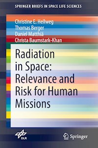 Radiation in Space: Relevance and Risk for Human Missions - Christine E. Hellweg - E-Book