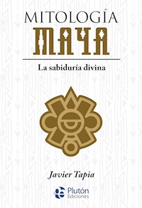 Mitología Maya - Javier Tapia - E-Book