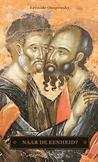 Naar de Eenheid? - Leonide Ouspensky - E-Book