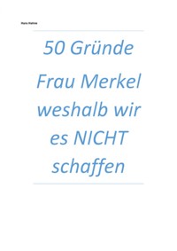 50 Gründe Frau Merkel weshalb wir es NICHT schaffen - Hans Hahne - E-Book