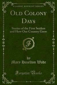 Old Colony Days - Mary Hazelton Wade - E-Book