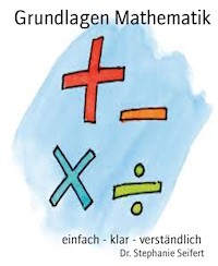Grundlagen Mathematik - Dr. Stephanie Seifert - E-Book