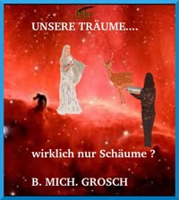 Unsere Träume... - Bernd Michael Grosch - E-Book
