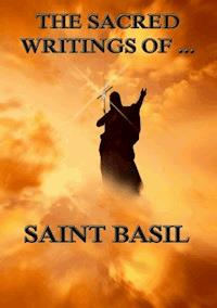 The Sacred Writings of Saint Basil - Saint Basil - E-Book