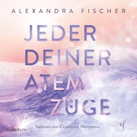 Jeder deiner Atemzüge - Alexandra Fischer - Hörbuch