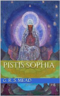 Pistis Sophia - G. R. S. Mead - E-Book