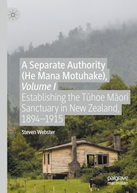 A Separate Authority (He Mana  Motuhake), Volume I - Steven Webster - E-Book