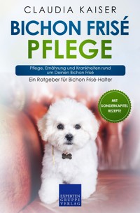 Bichon Frisé Pflege - Claudia Kaiser - E-Book