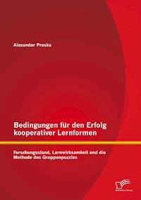 Bedingungen für den Erfolg kooperativer Lernformen: Forschungsstand, Lernwirksamkeit und die Methode des Gruppenpuzzles - Alexander Preska - E-Book