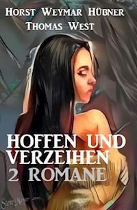 Hoffen und verzeihen: 2 Romane - Horst Weymar Hübner - E-Book