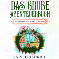 Das große Abenteuerbuch - Karl Friedrich - Hörbuch