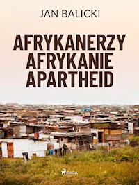 Afrykanerzy, Afrykanie, Apartheid - Jan Balicki - E-Book