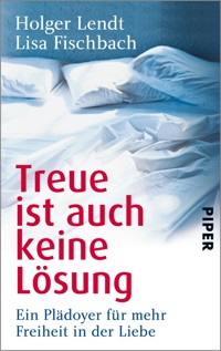 Treue ist auch keine Lösung - Holger Lendt - E-Book